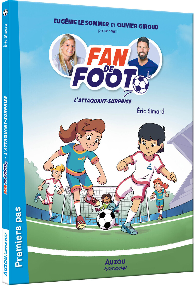 Fan de foot - tome 01 L'attaquant-surprise - Tome 1 - Eric SImard, Eugénie Le Sommer, Olivier Giroud - AUZOU