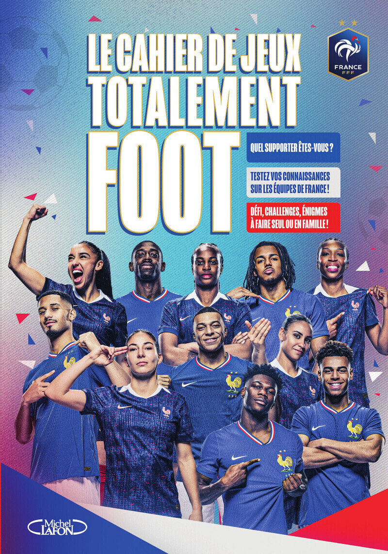 Le Cahier de jeux totalement foot -  FFF - MICHEL LAFON