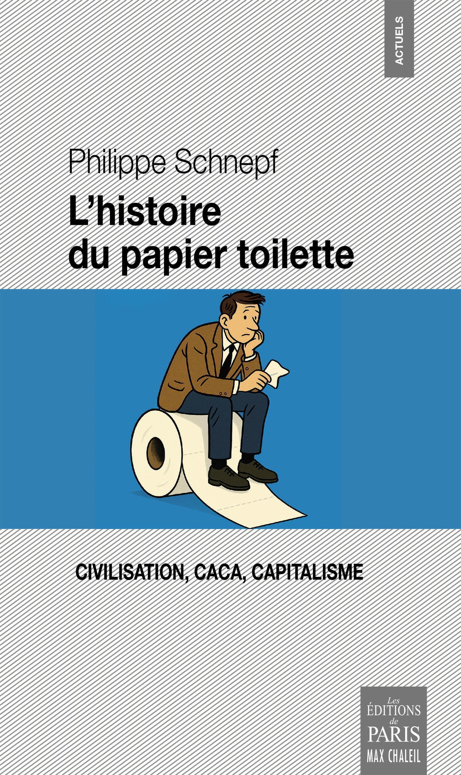 L'histoire du papier toilette - Philippe Schnepf - PARIS