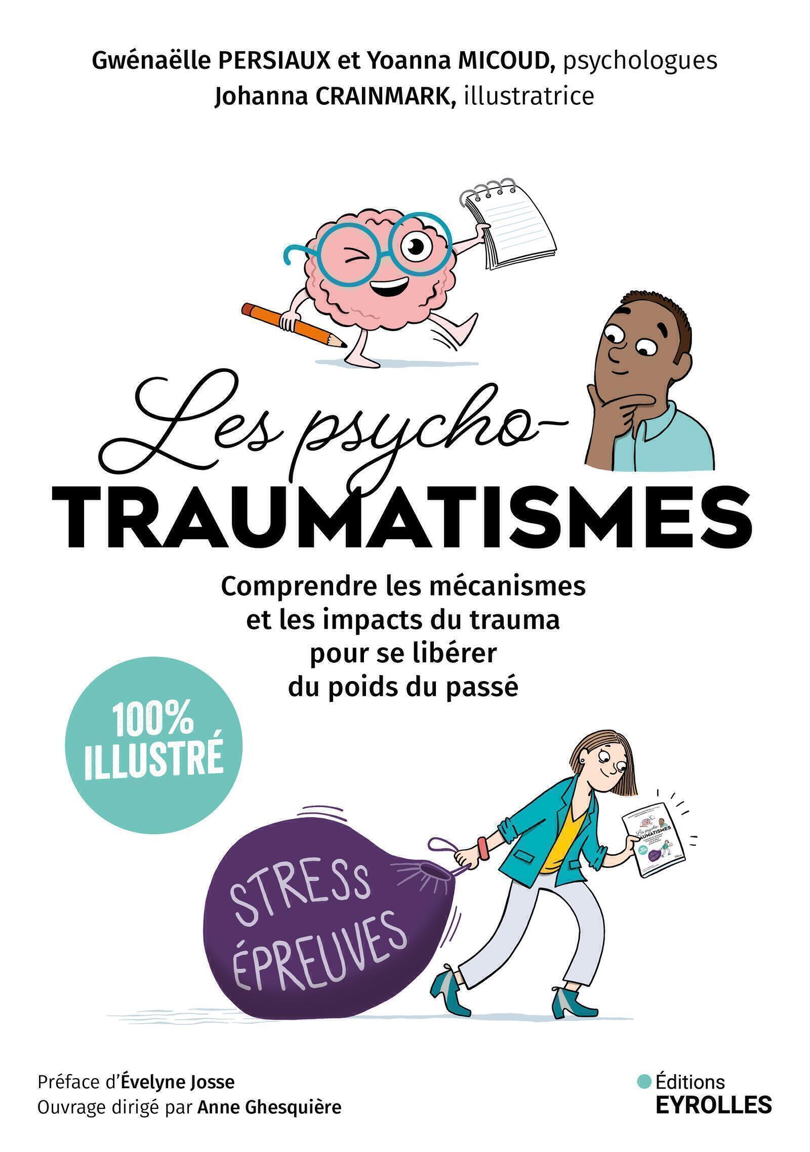 Les psychotraumatismes - 100 % illustré - Yoanna Micoud, Gwénaëlle Persiaux - EYROLLES