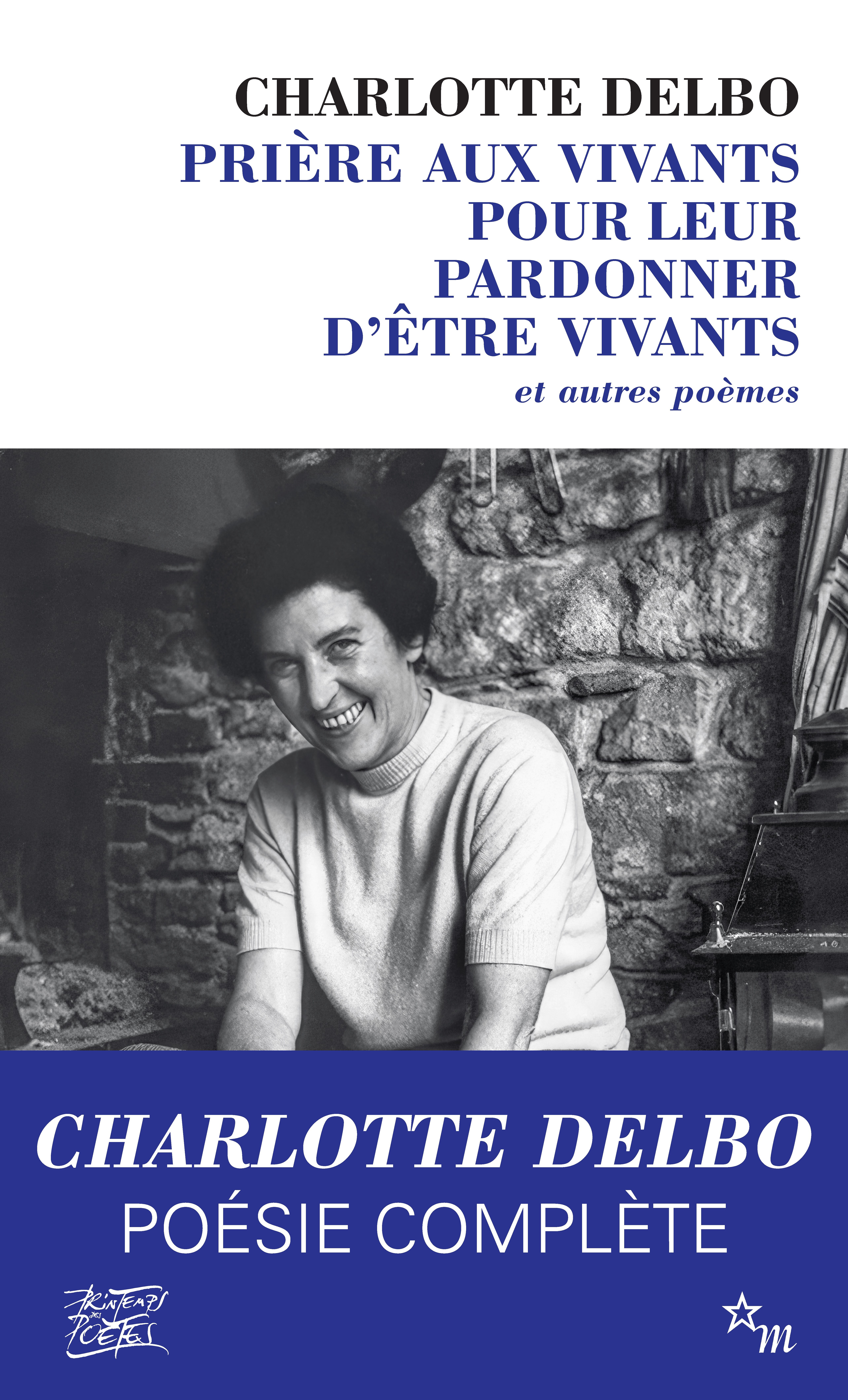 Prière aux vivants pour leur pardonner d'être vivants - Charlotte Delbo - MINUIT