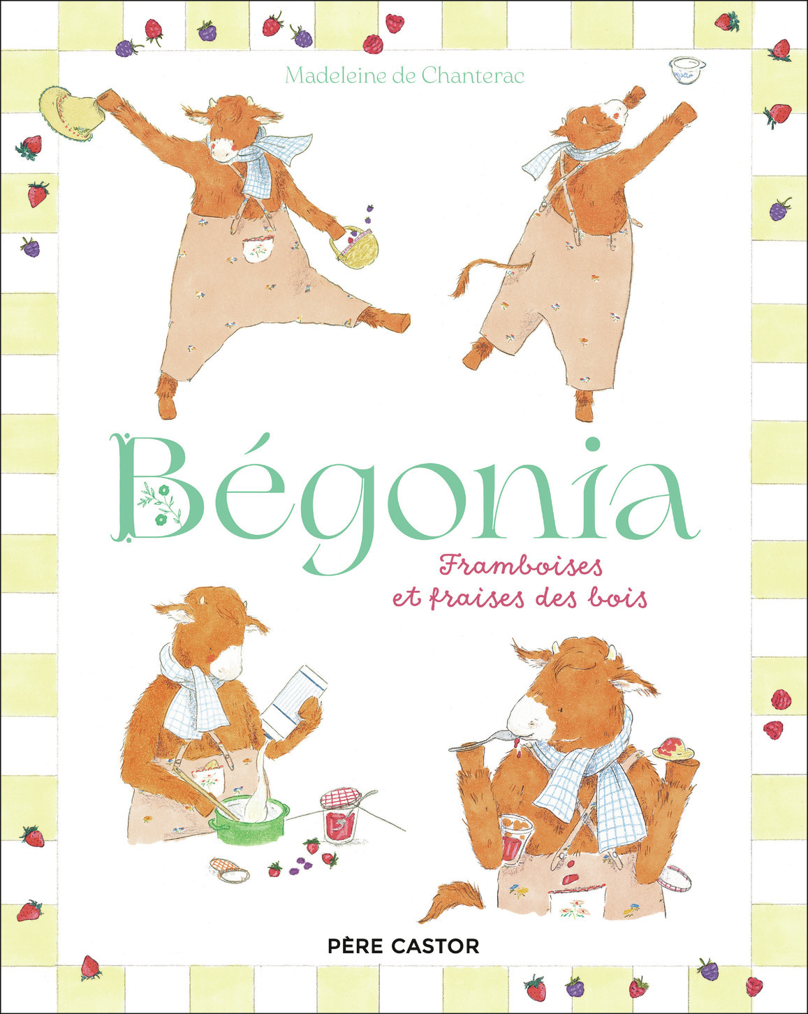 Bégonia - Framboises et fraises des bois - Madeleine De Chanterac - PERE CASTOR