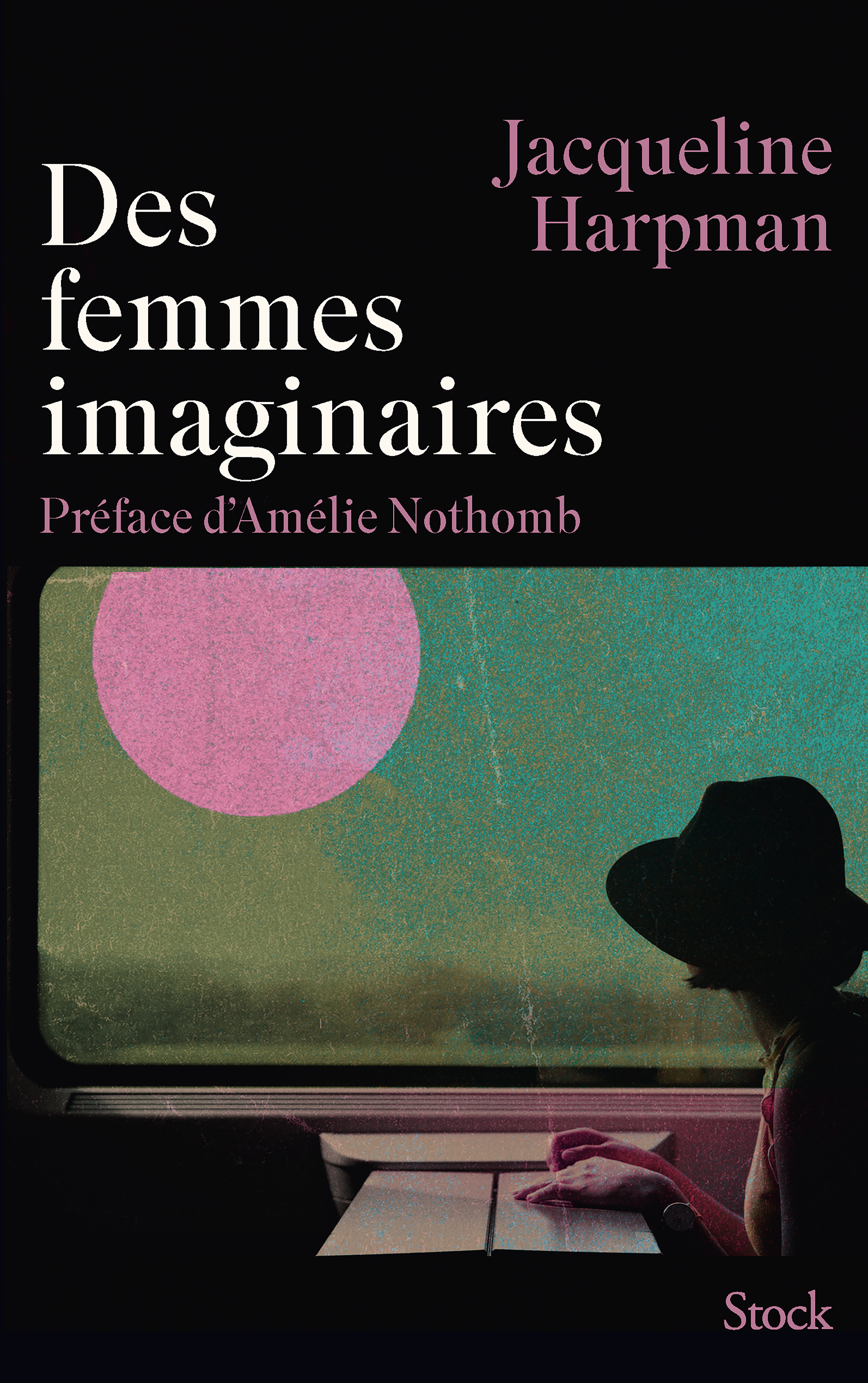 Des femmes imaginaires - Jacqueline HARPMAN - STOCK