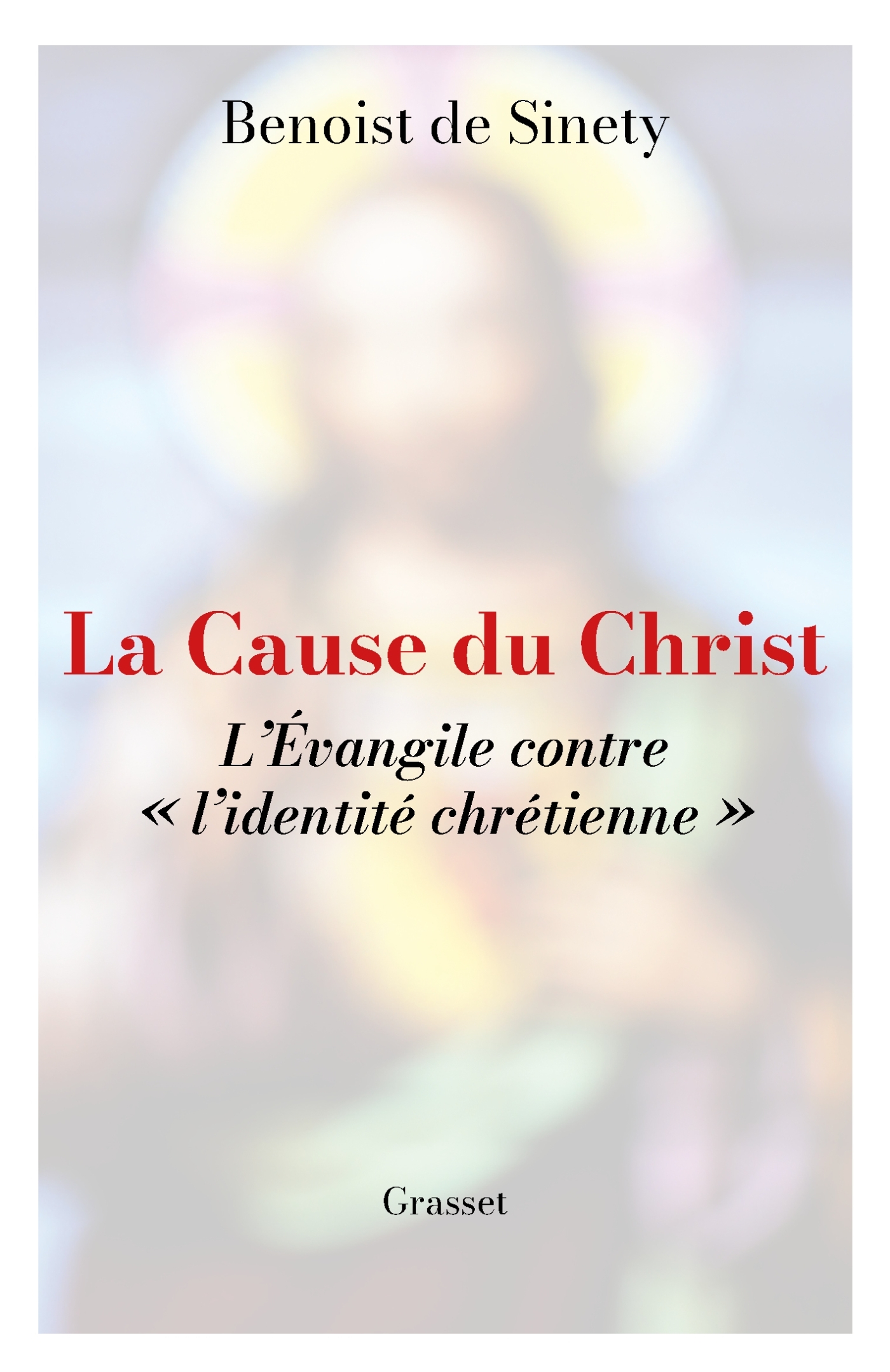 La cause du Christ - Benoist Sinety - GRASSET