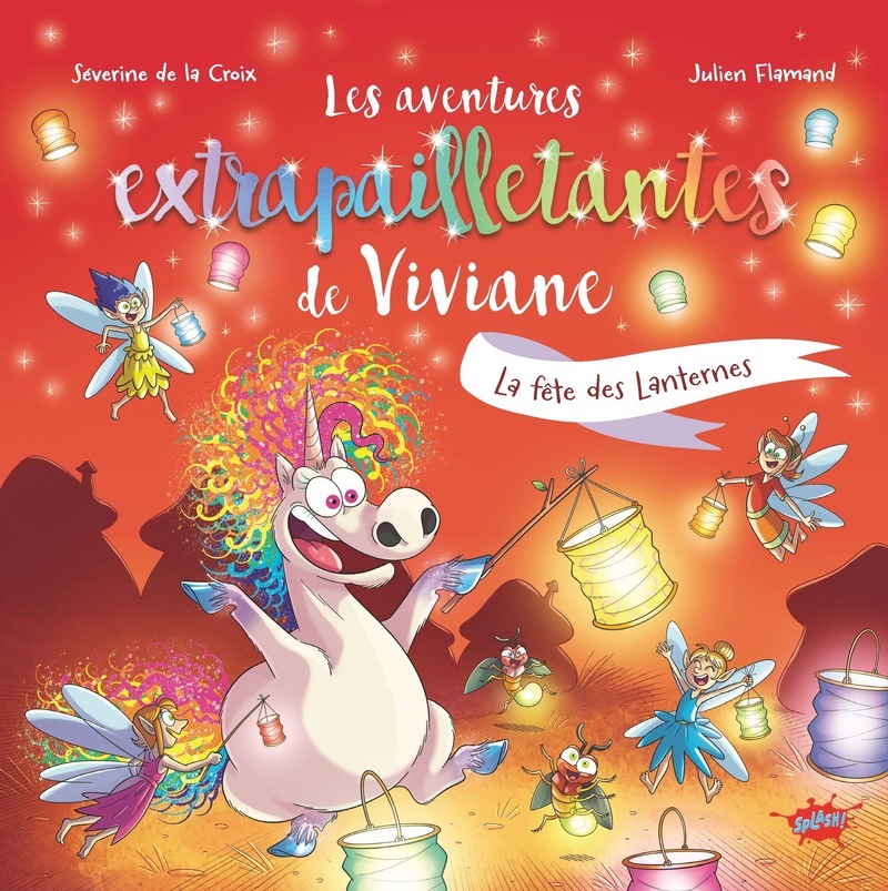 Les aventures extrapailletantes de Viviane - La fête des lanternes - Tome 6 - Séverine de La Croix - EDITIONS SPLASH