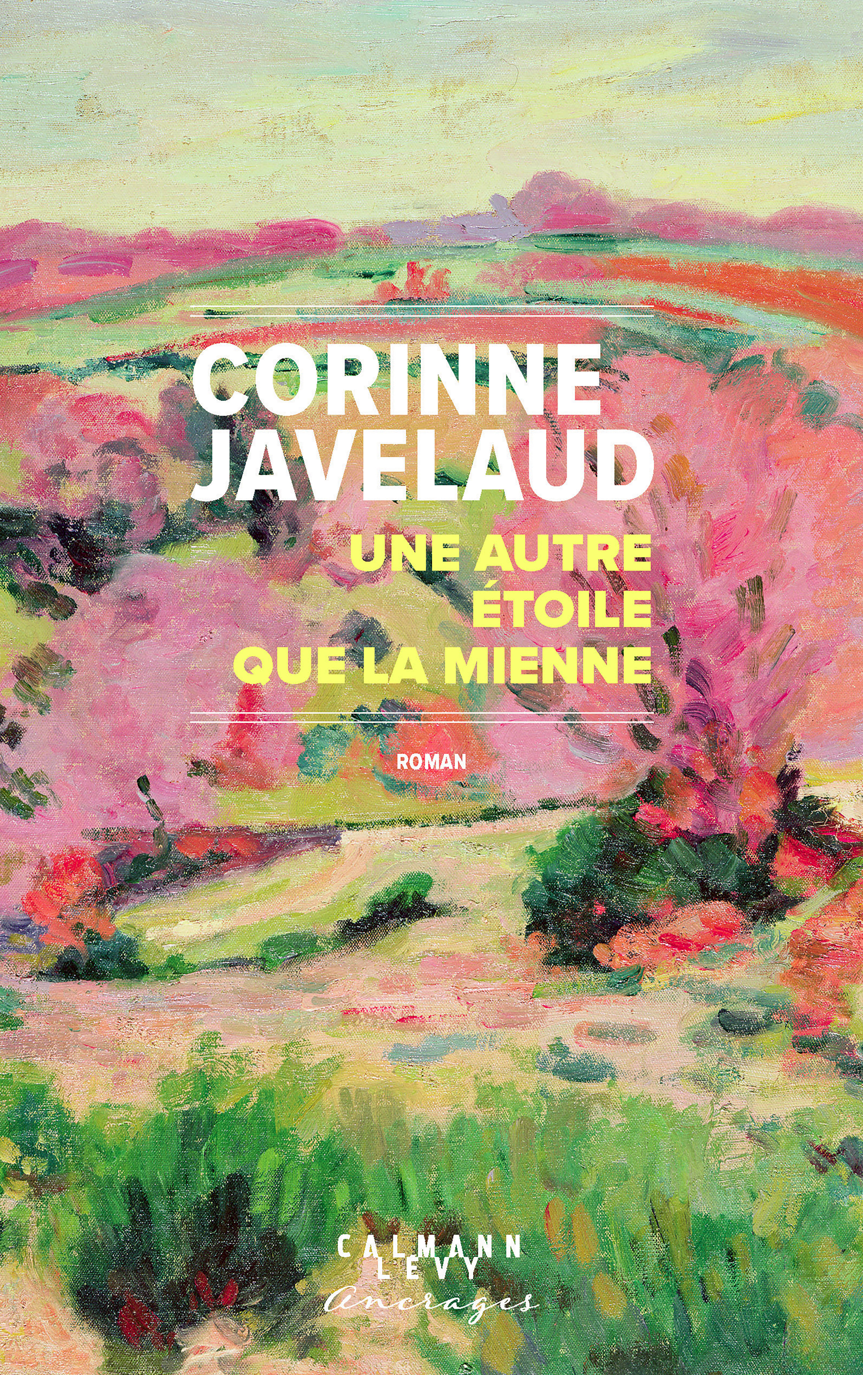 Une autre étoile que la mienne - Corinne Javelaud - CALMANN-LEVY