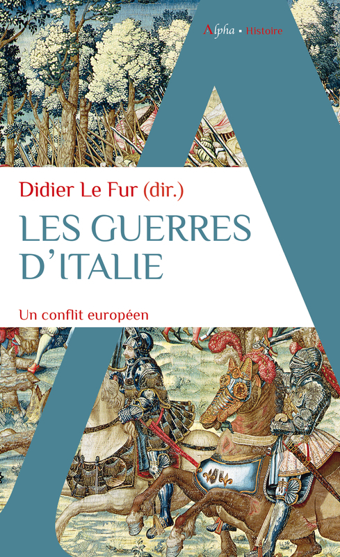 Les guerres d'Italie - Didier Le Fur,  Collectif - ALPHA