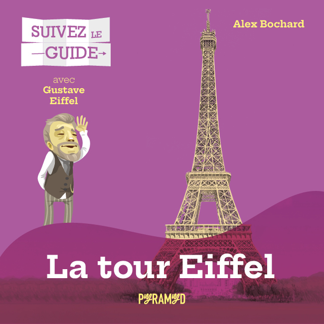 Suivez le guide : La Tour Eiffel - Alex BOCHARD - PYRAMYD