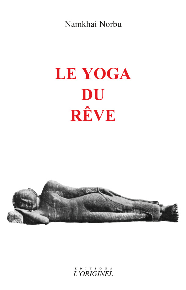 Le yoga du rêve - NAMKHAI NORBU - LORIGINEL
