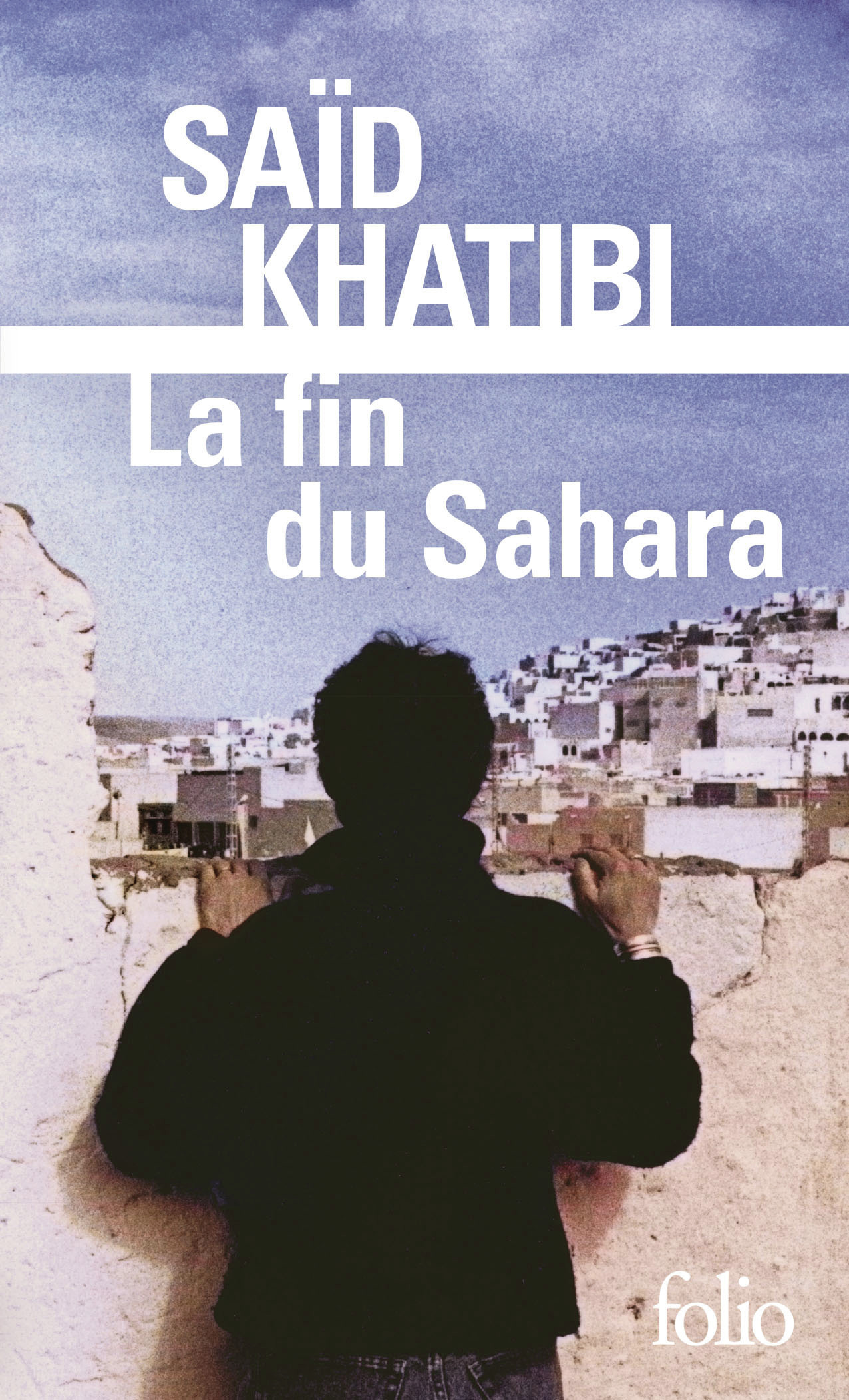 La fin du Sahara - Said Khatibi - FOLIO