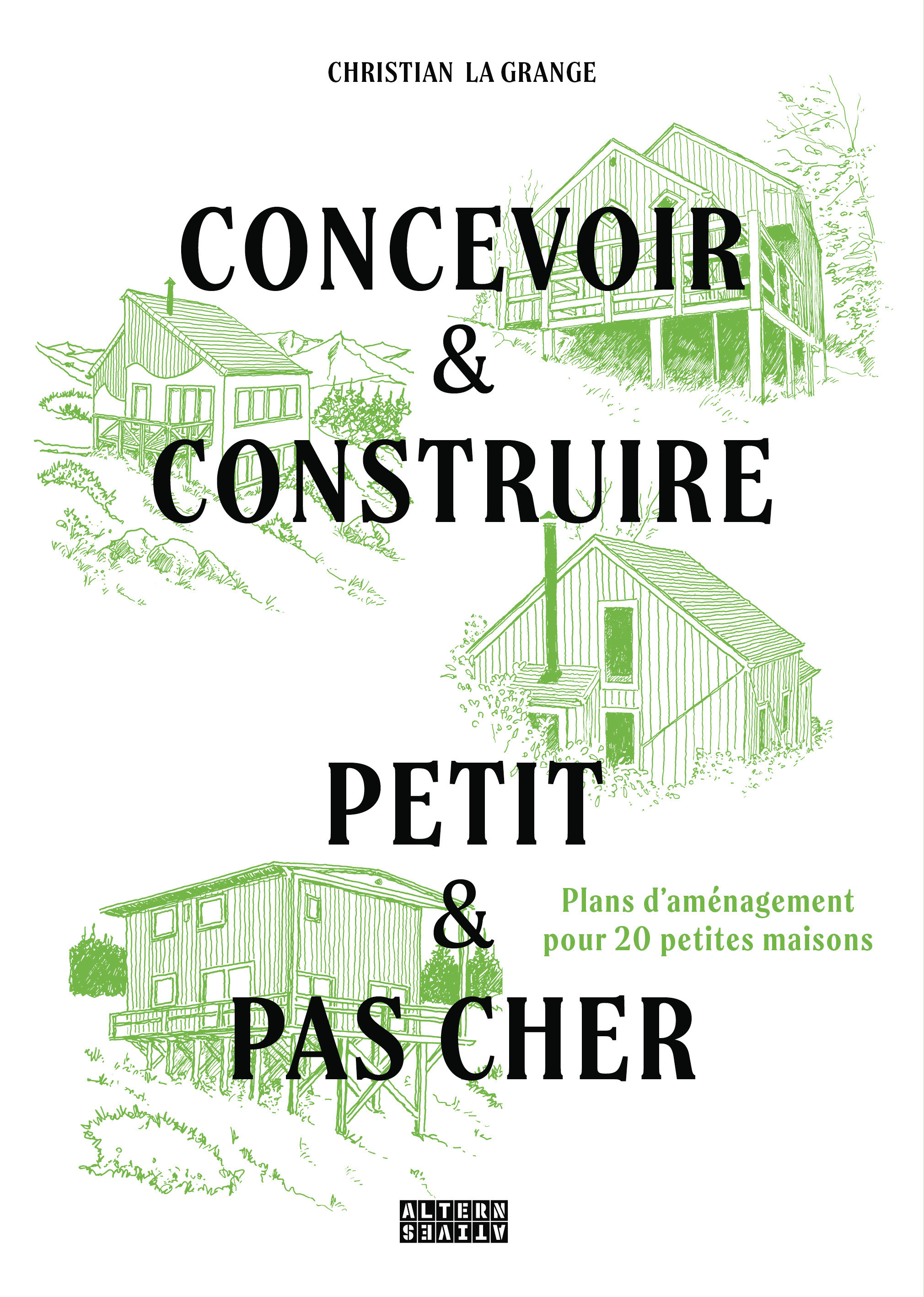 Concevoir & construire petit et pas cher - Christian La Grange - ALTERNATIVES