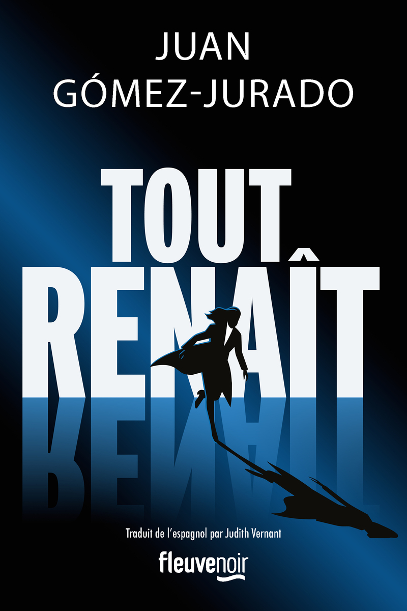 Tout renaît - Juan Gómez-Jurado - FLEUVE EDITIONS