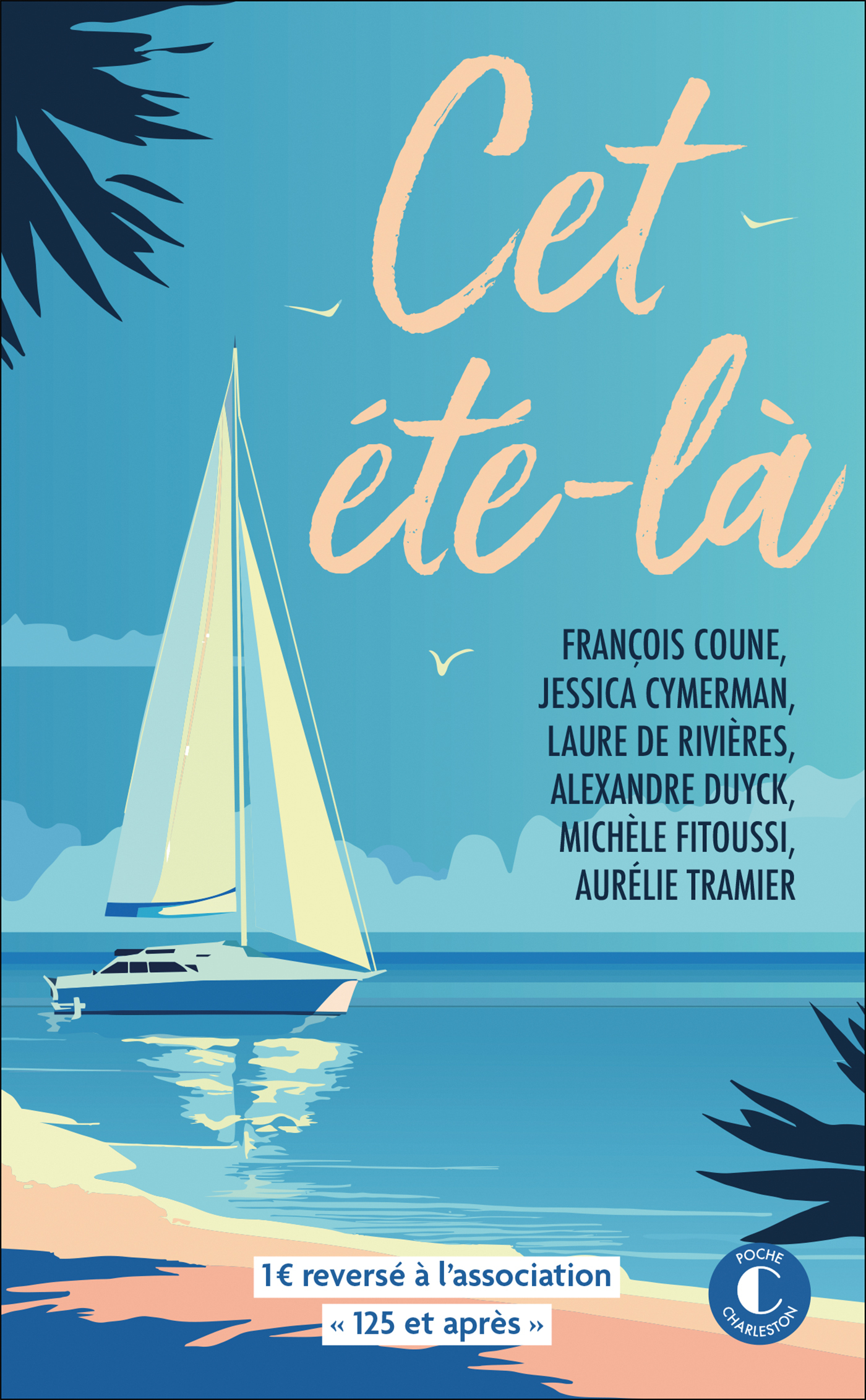 Cet été-là -  Collectif, Jessica Cymerman, Laure de Rivières, Michèle Fitoussi, François Coune, Alexandre Duyck, Aurélie Tramier - CHARLESTON