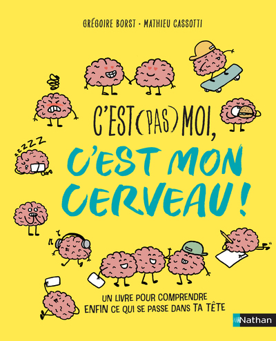 C'est (pas) moi, c'est mon cerveau - Grégoire Borst, Mathieu Cassotti - NATHAN
