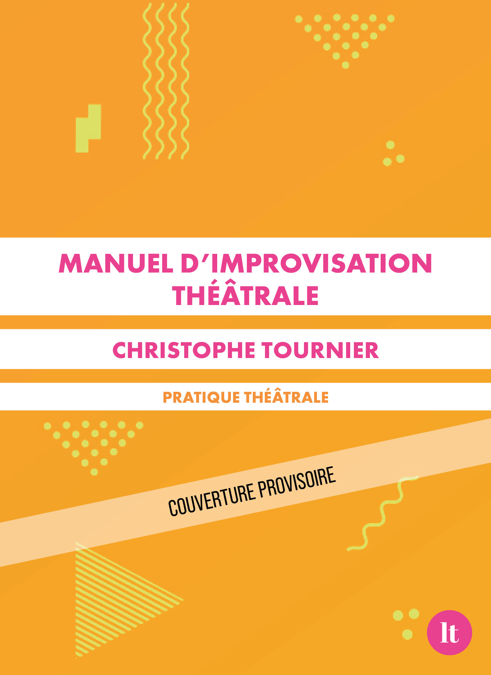 Manuel d'improvisation théâtrale - Christophe Tournier - LIB THEATRALE