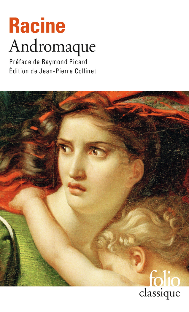 Andromaque - Jean Racine, Raymond Picard, Jean-Pierre Collinet - FOLIO