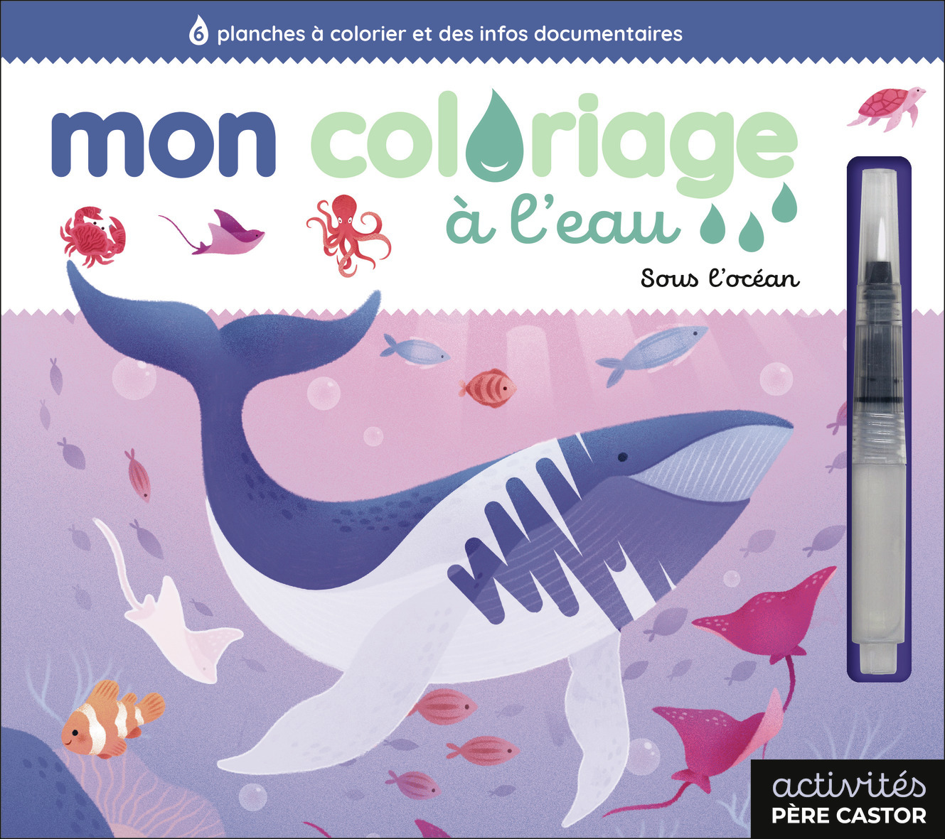 Mon coloriage à l'eau - Sous l'océan -  Lili la Baleine - PERE CASTOR