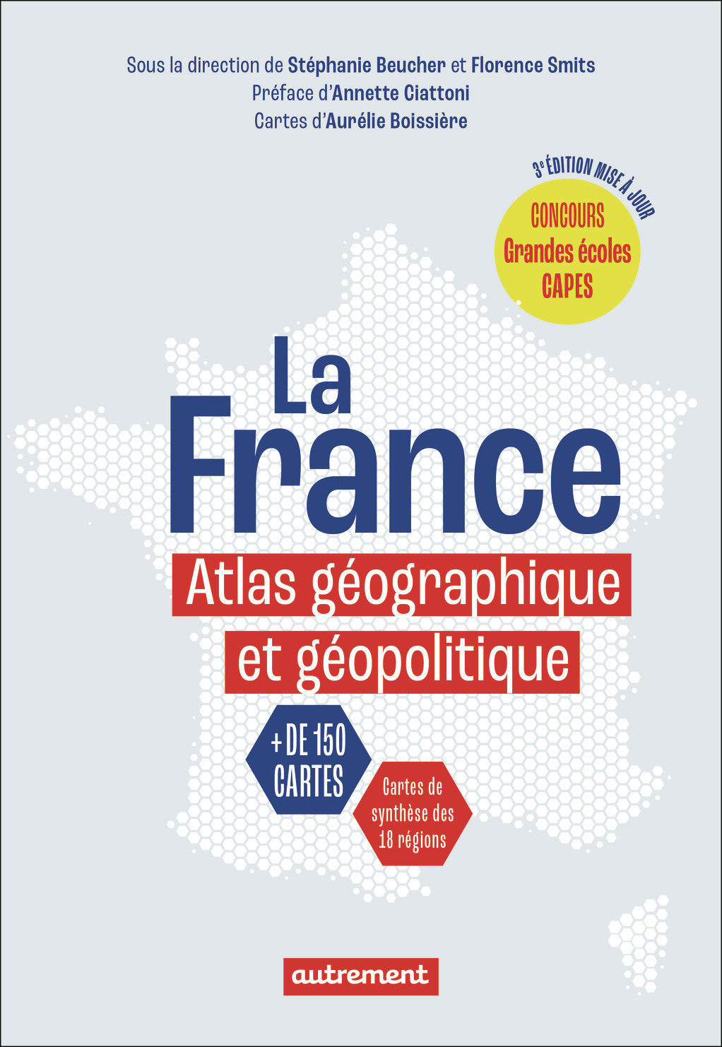 La France -  Collectif, Annette Ciattoni, Florence Smits, Stéphanie Beucher - AUTREMENT