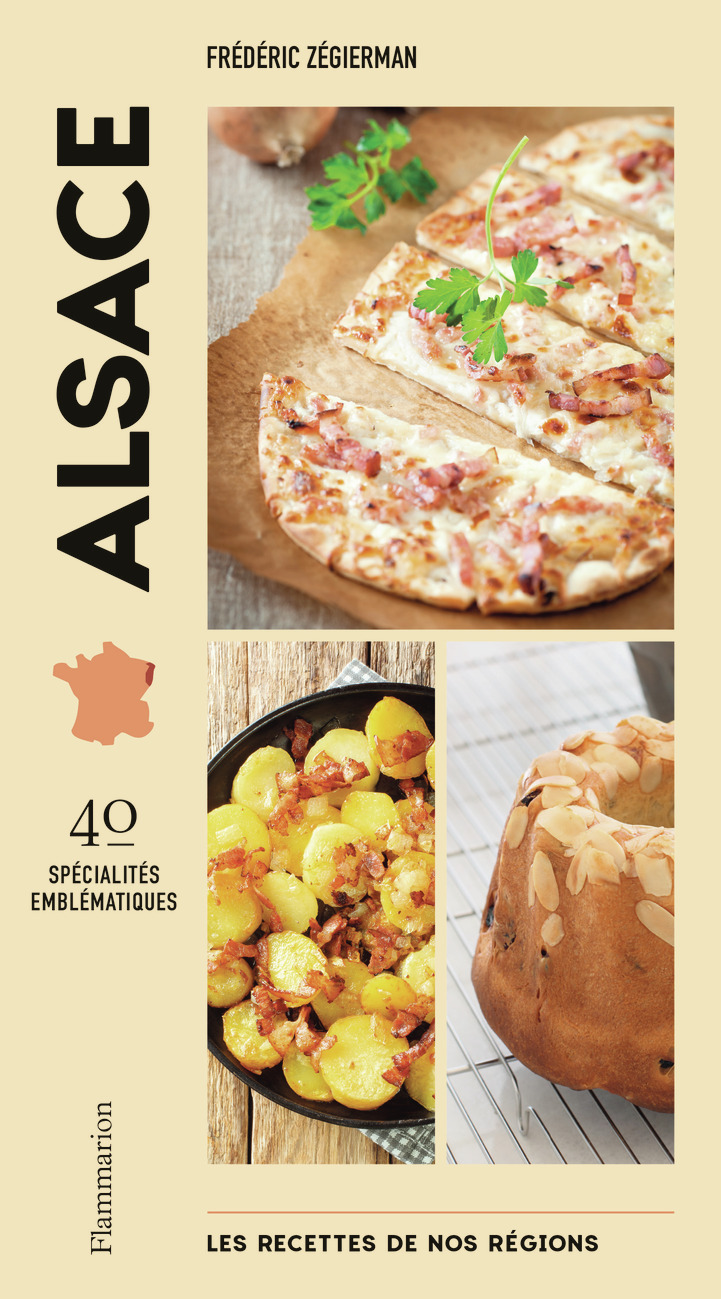 Les recettes de nos régions : Alsace - Frédéric Zégierman - FLAMMARION