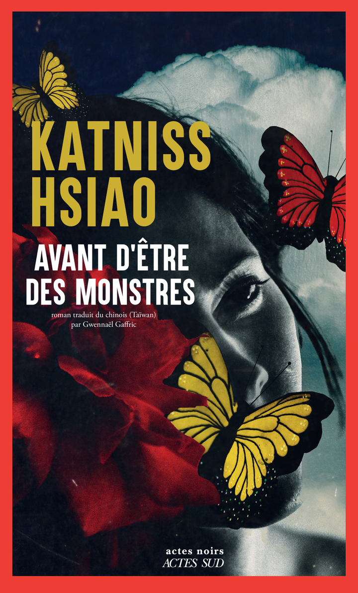 Avant d'être des monstres - Katniss Hsiao - ACTES SUD