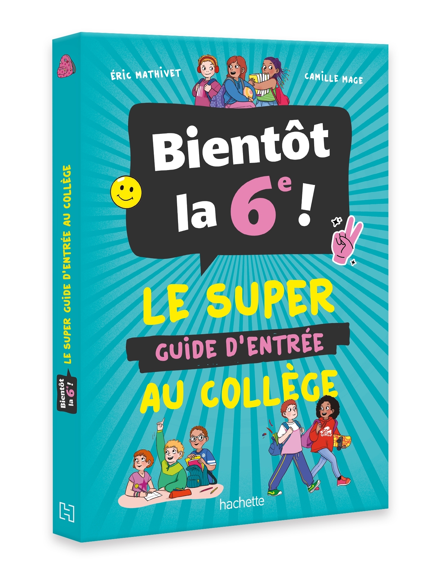 Bientôt la 6e ! - Le super guide d'entrée au collège - Eric Mathivet - HACHETTE ENFANT