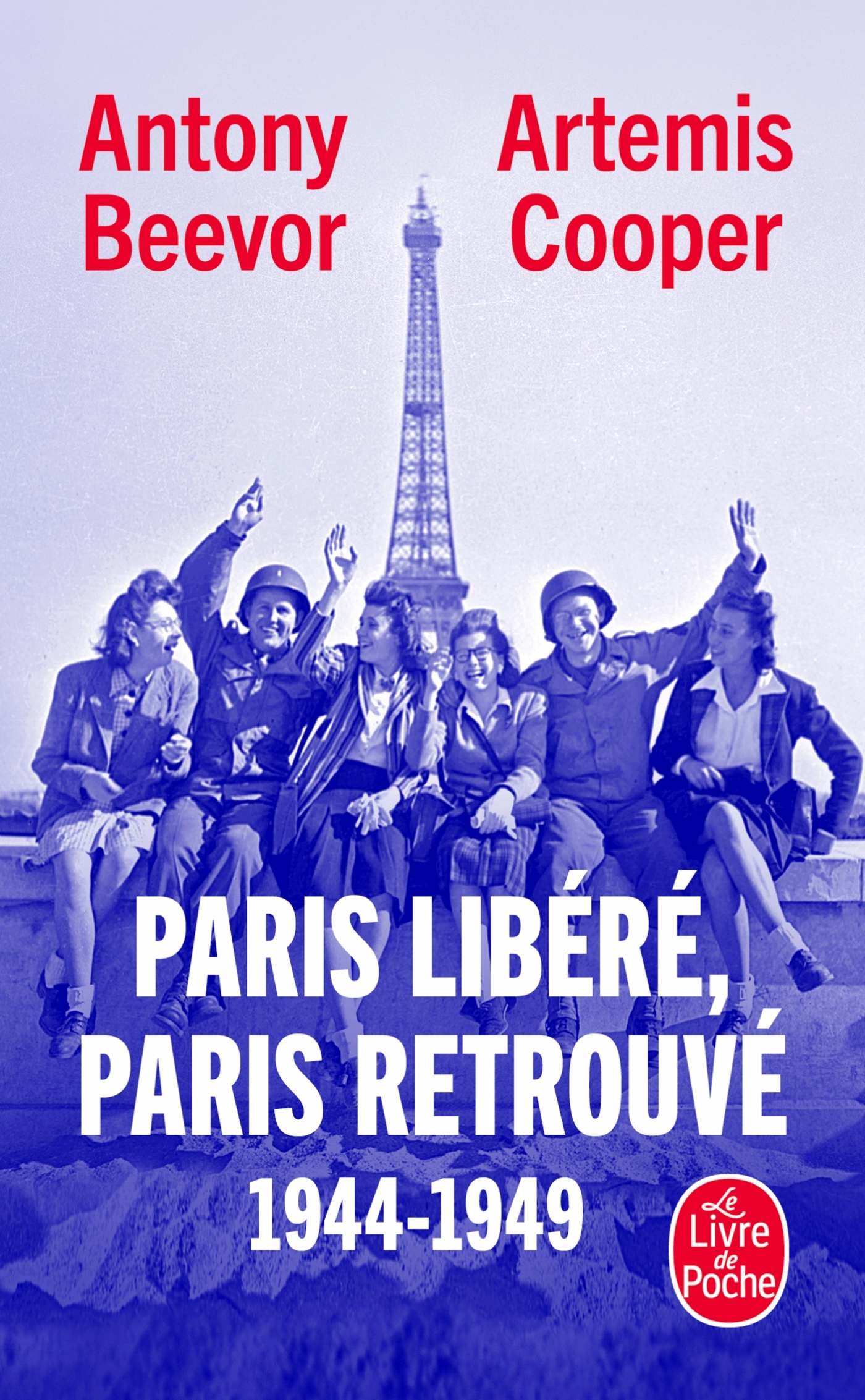 Paris libéré, Paris retrouvé - Antony Beevor, Artemis Cooper - LGF