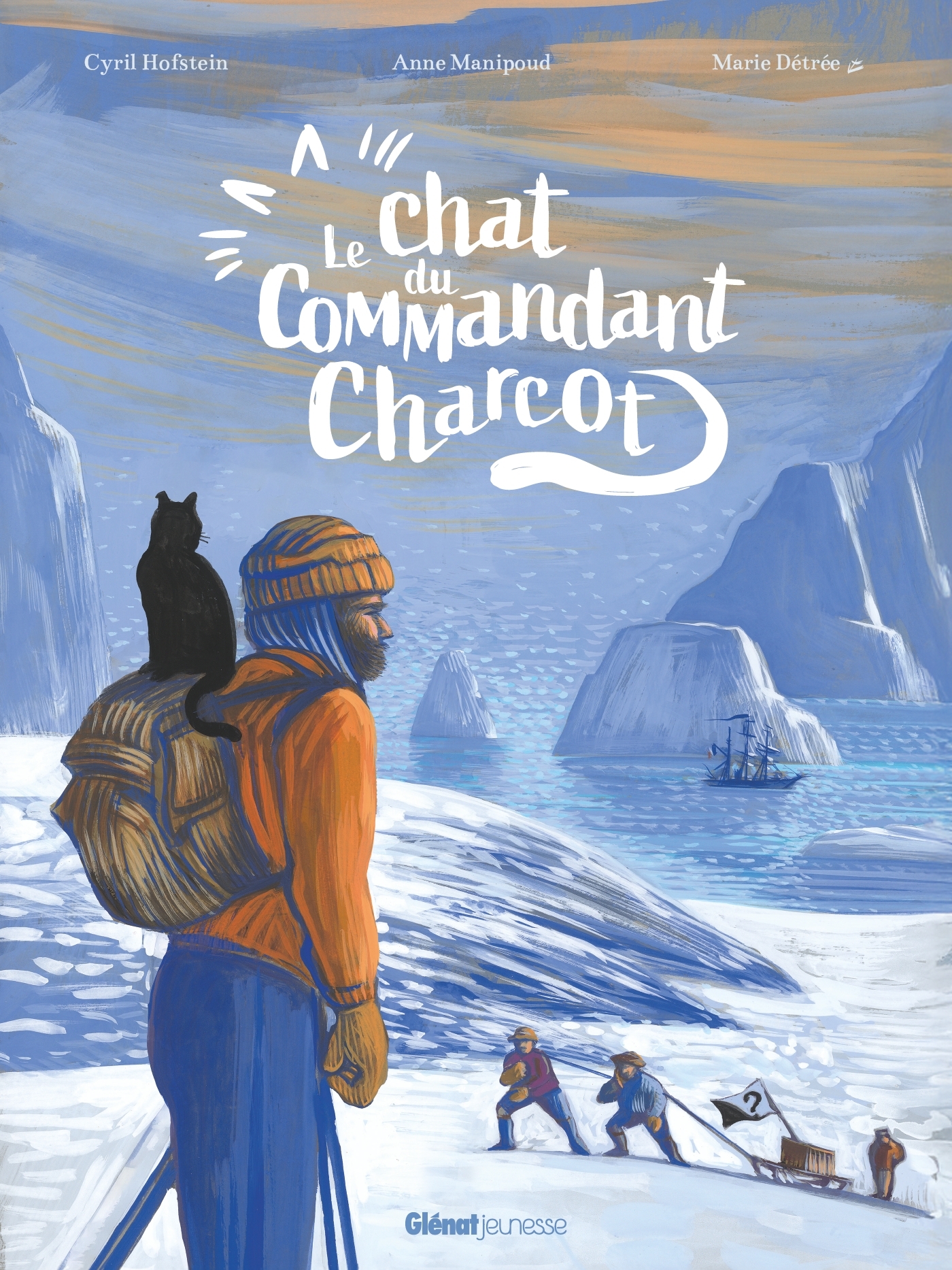 Le chat du commandant Charcot - Cyril Hofstein, Anne Manipoud, Anne Manipoud-Charcot - GLENAT JEUNESSE
