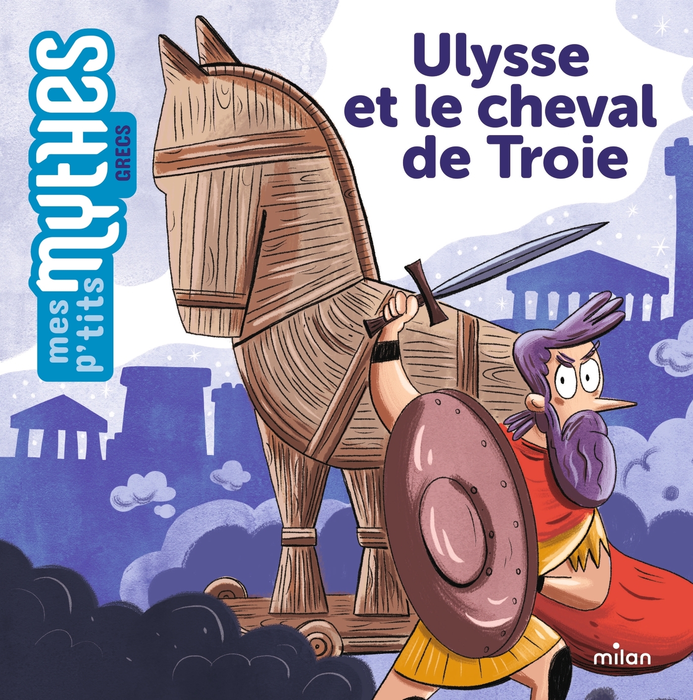 Ulysse et le cheval de Troie -  Prune Mahésine - MILAN