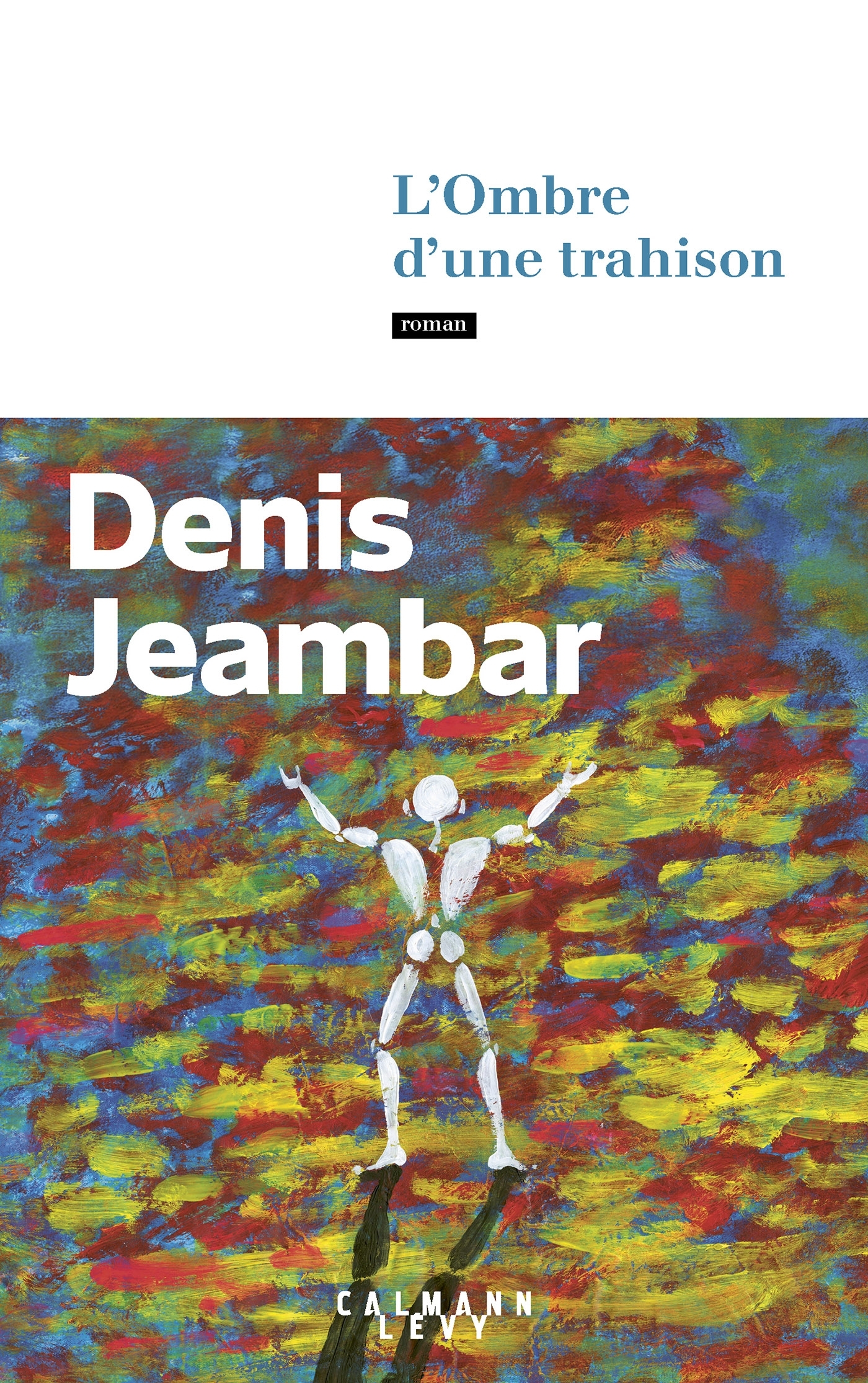 L'Ombre d'une trahison - Denis Jeambar - CALMANN-LEVY