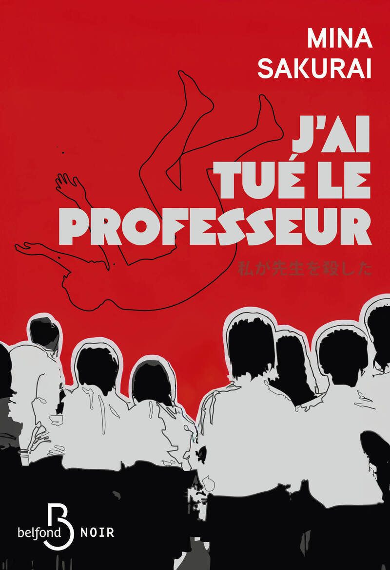 J'ai tué le professeur - Mina SAKURAI - BELFOND