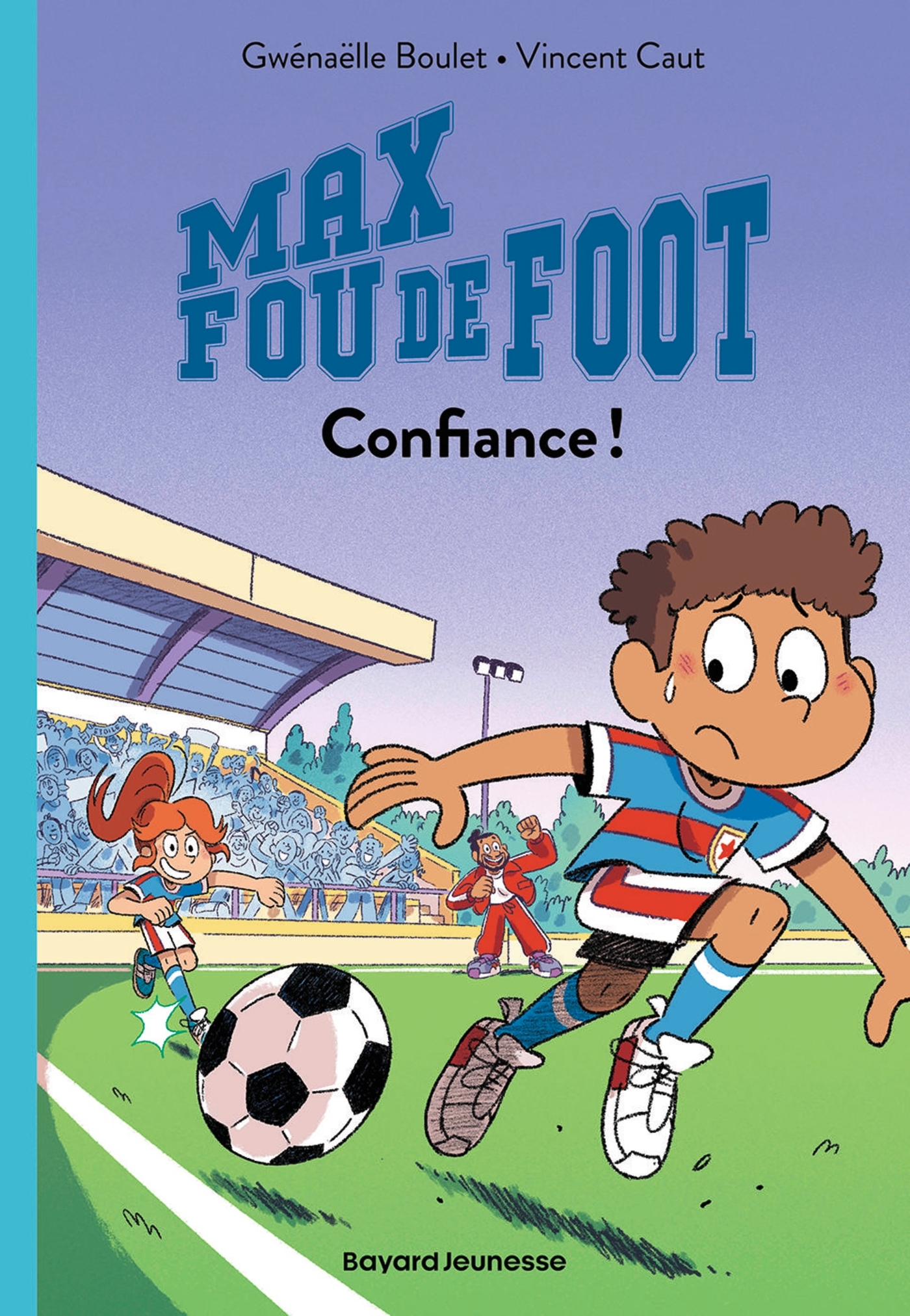 Max fou de foot, Tome 04 - Gwénaëlle Boulet - BAYARD JEUNESSE
