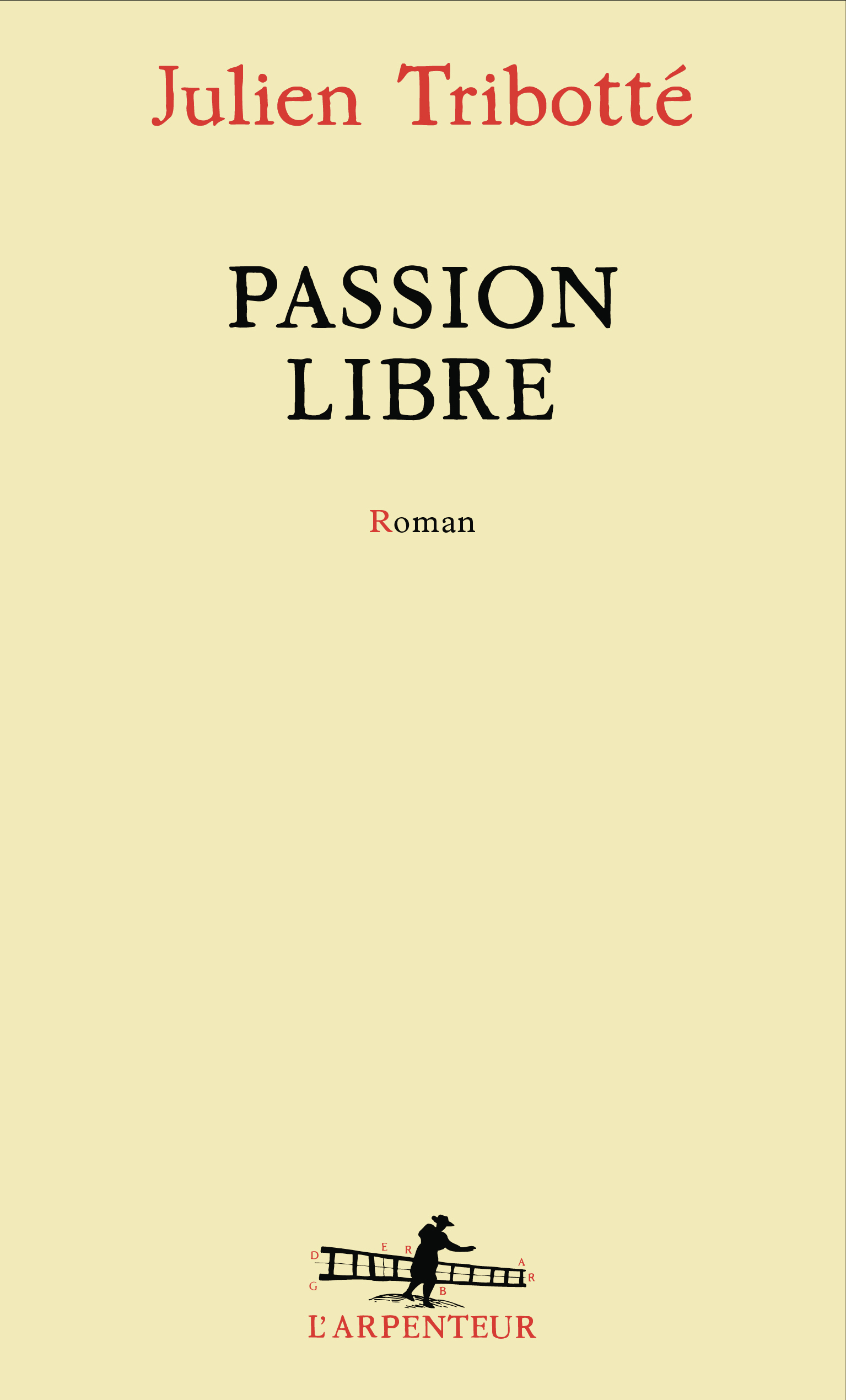 Passion libre - Julien Tribotte - GALLIMARD