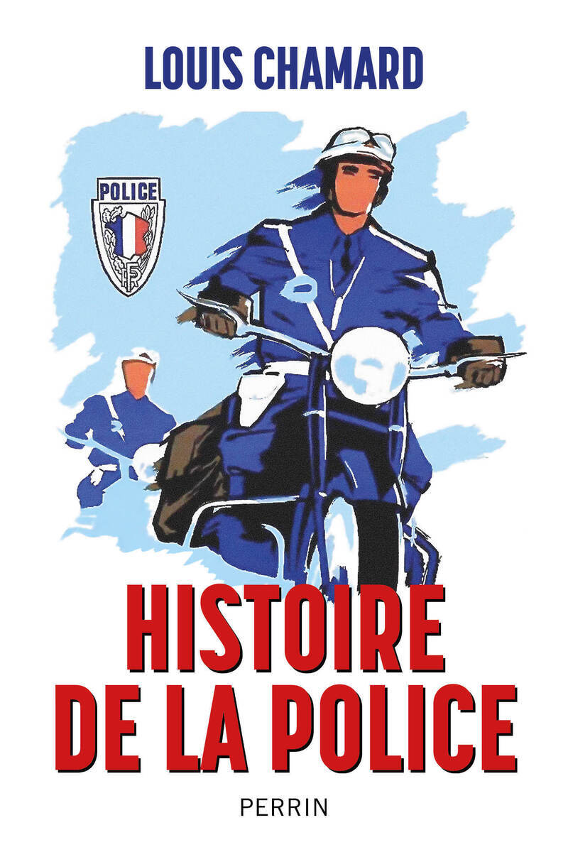 Histoire de la police - Louis Chamard - PERRIN