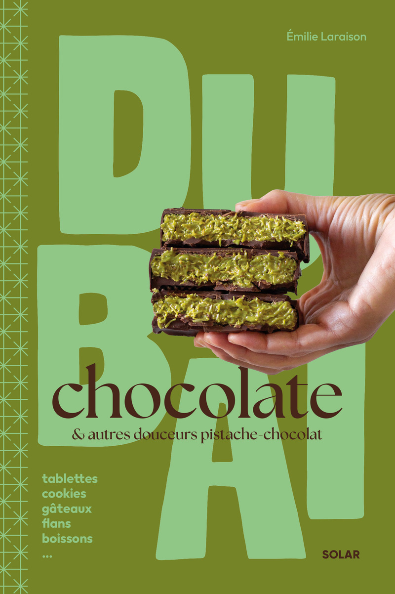 Dubaï Chocolate & autres douceurs pistache-chocolat - Émilie Laraison - SOLAR