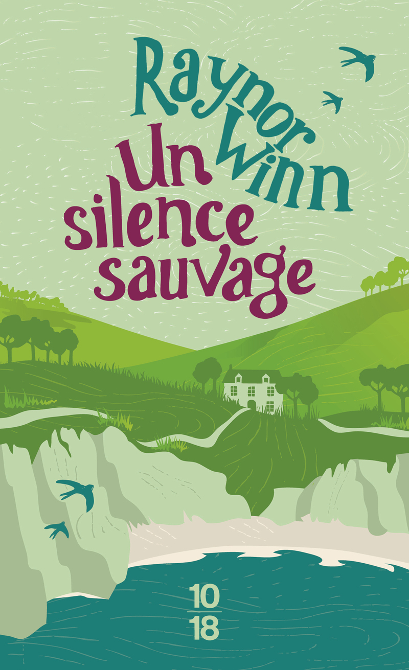 Un silence sauvage - Récit - Raynor Winn - 10 X 18