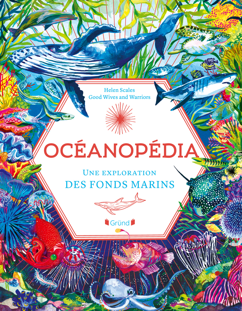 Oceanopedia - Helen SCALES,  GOOD WIVES AND WARRIORS - GRUND