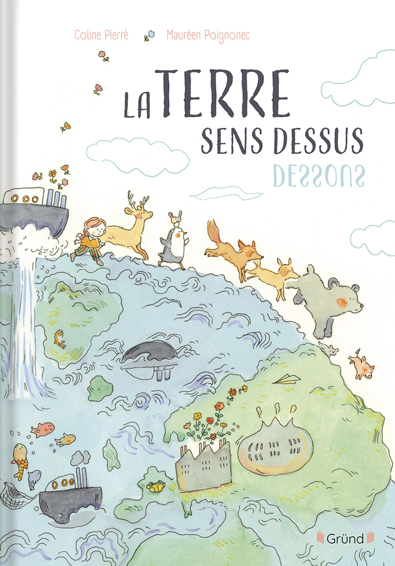 La Terre sens dessus-dessous - Coline Pierré - GRUND