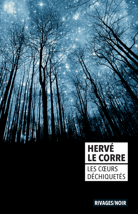 Les coeurs déchiquetés - Hervé Le Corre, Francois Guerif - RIVAGES