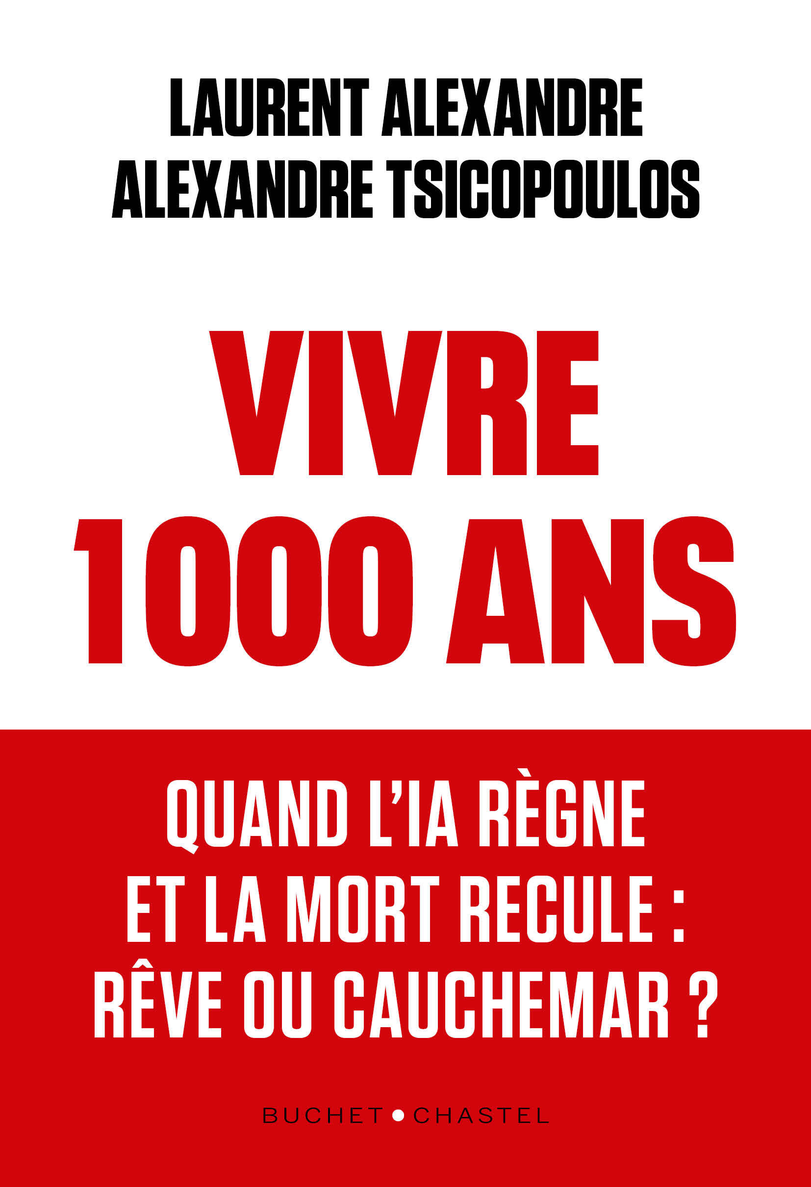 Vivre 1000 ans -  Alexandre - tsicopoulos,  Tsicopoulos Alexandre,  Alexandre Laurent - BUCHET CHASTEL