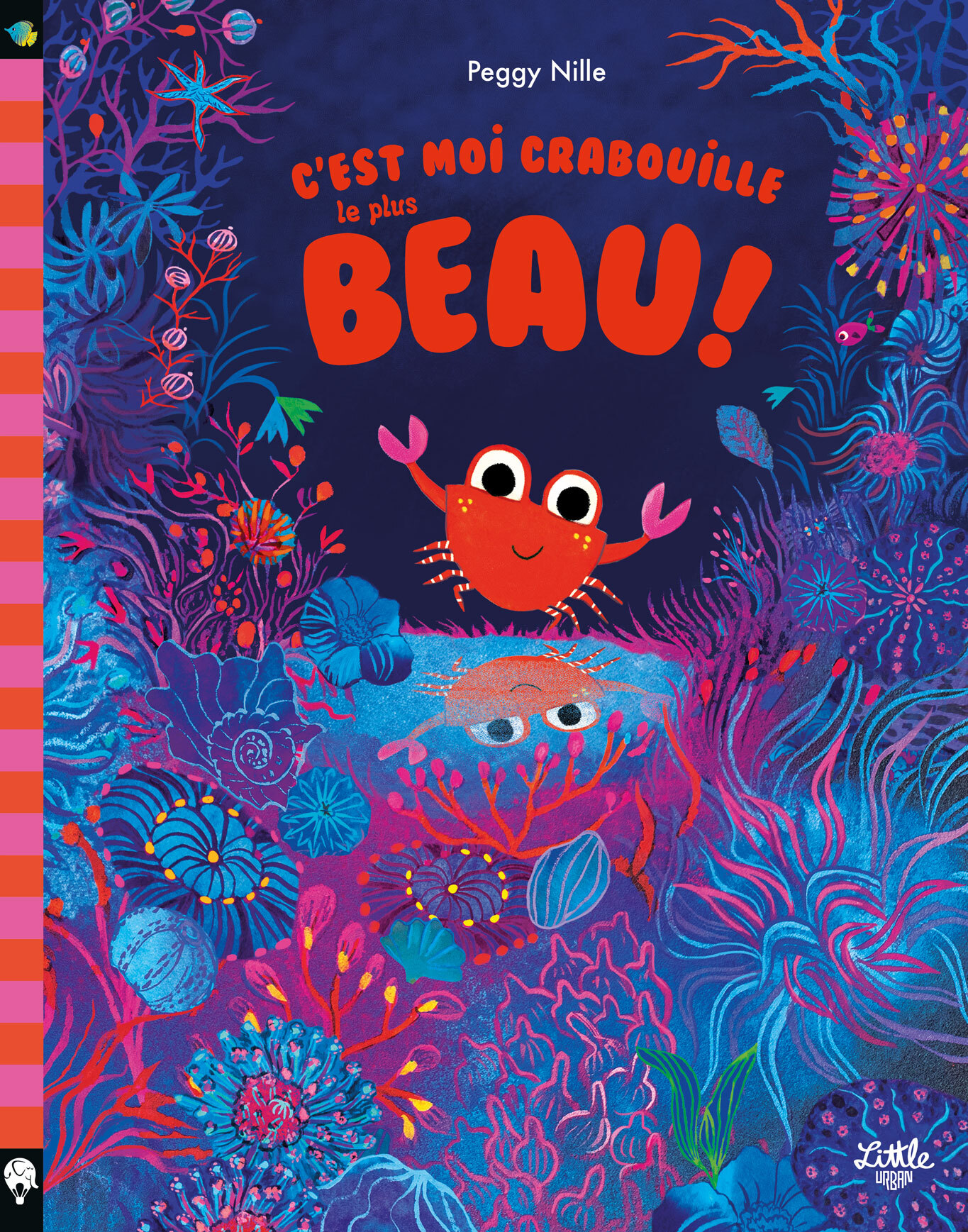 C'est moi Crabouille le plus beau ! -  NILLE PEGGY, Peggy Nille - LITTLE URBAN