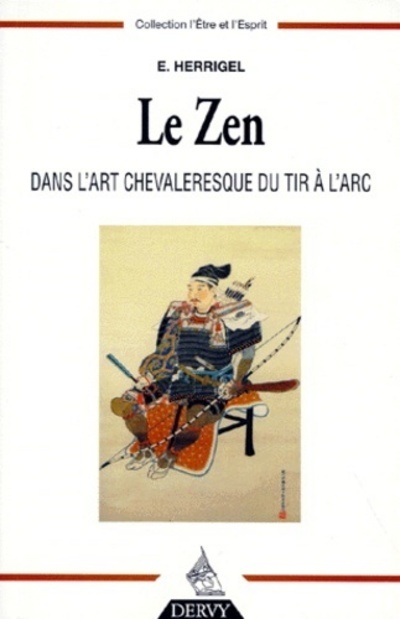 Le zen dans l'art chevaleresque du tir à l'arc - Eugen Herrigel, Daisetz Teitaro Suzuki - DERVY