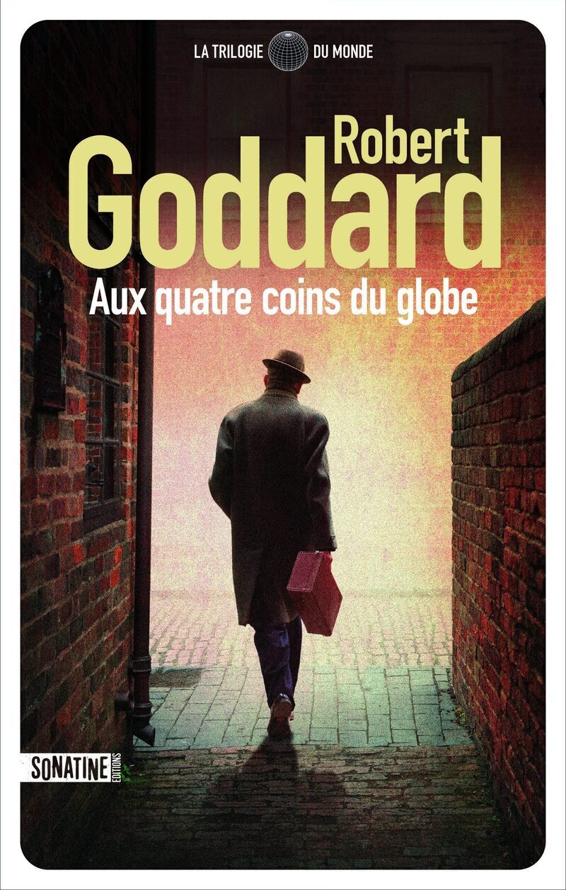 Aux quatre coins du globe - Robert Goddard - SONATINE