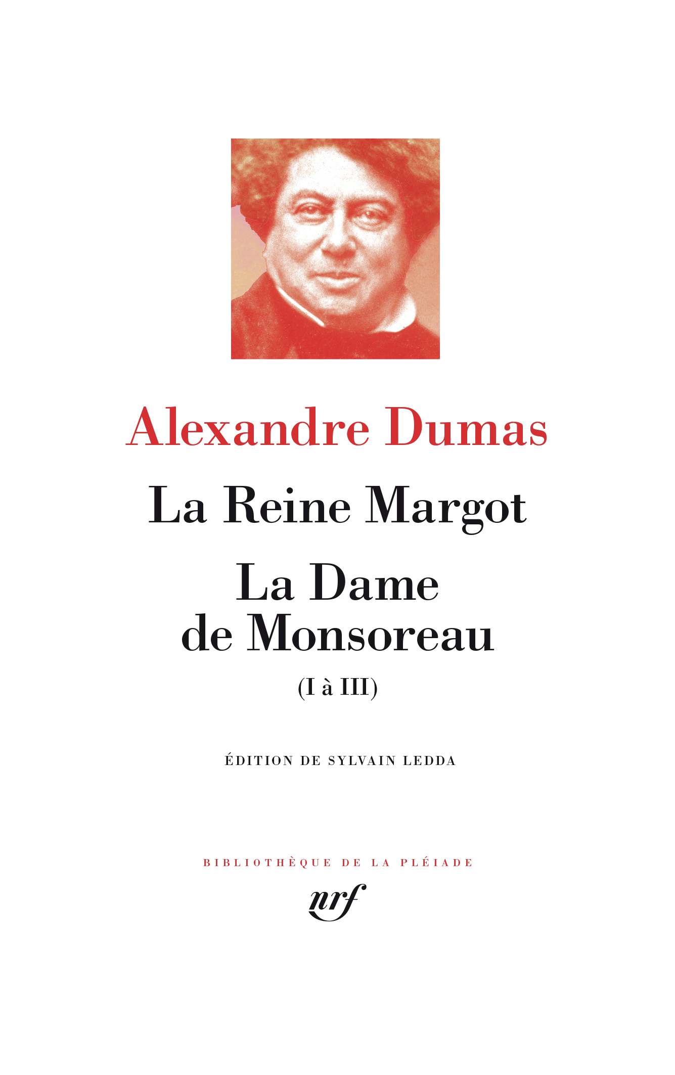 La Reine Margot, La Dame de Monsoreau (I à III) - Alexandre Dumas, Sylvain Ledda - GALLIMARD