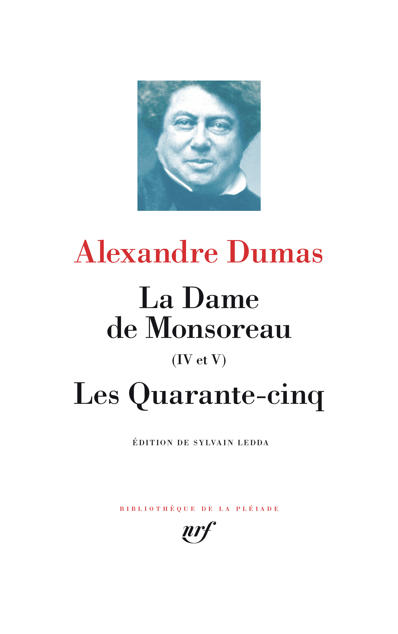 La Dame de Monsoreau (IV et V), Les Quarante-cinq - Alexandre Dumas, Sylvain Ledda - GALLIMARD
