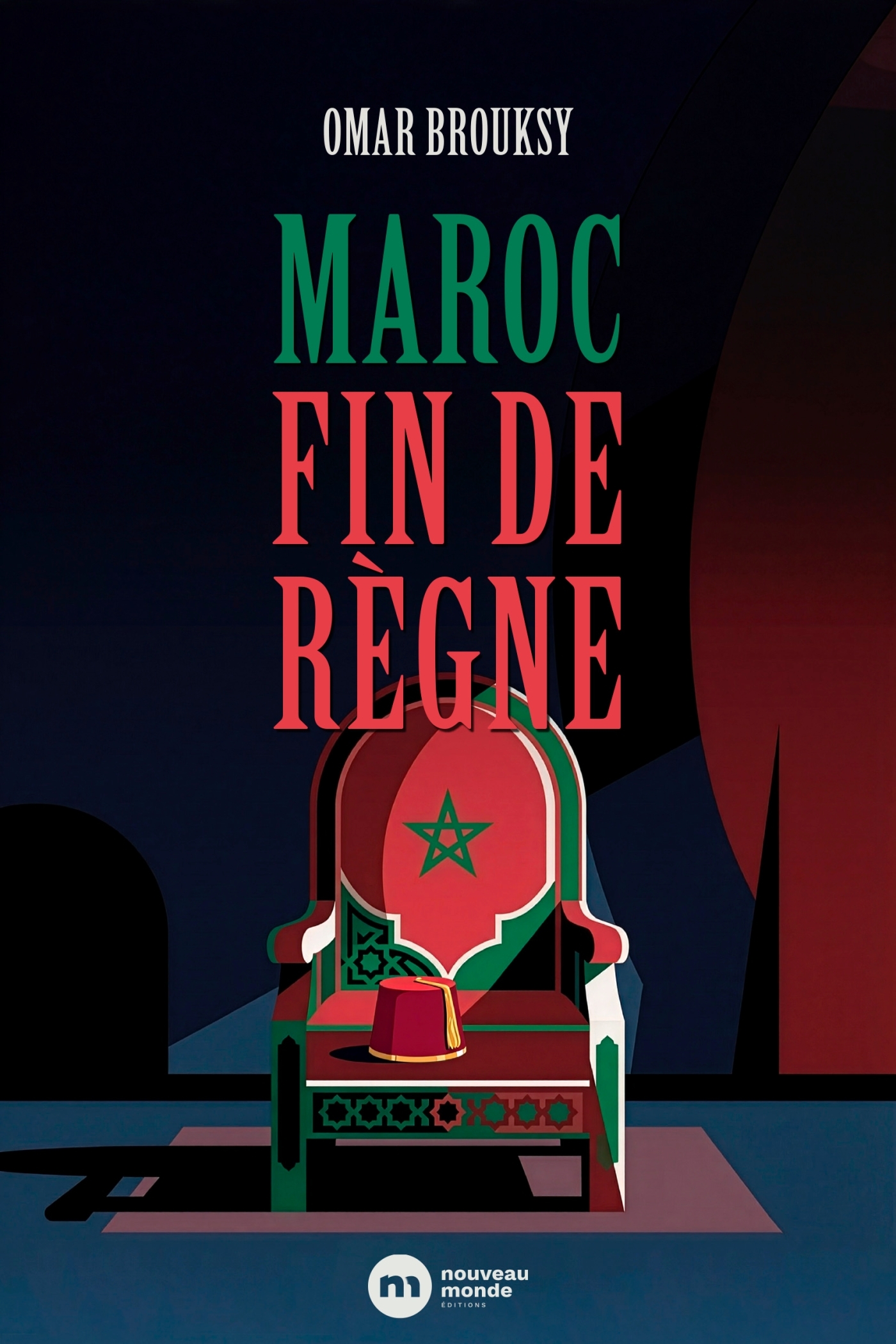 Maroc - Fin de règne - Omar Brouksy - NOUVEAU MONDE