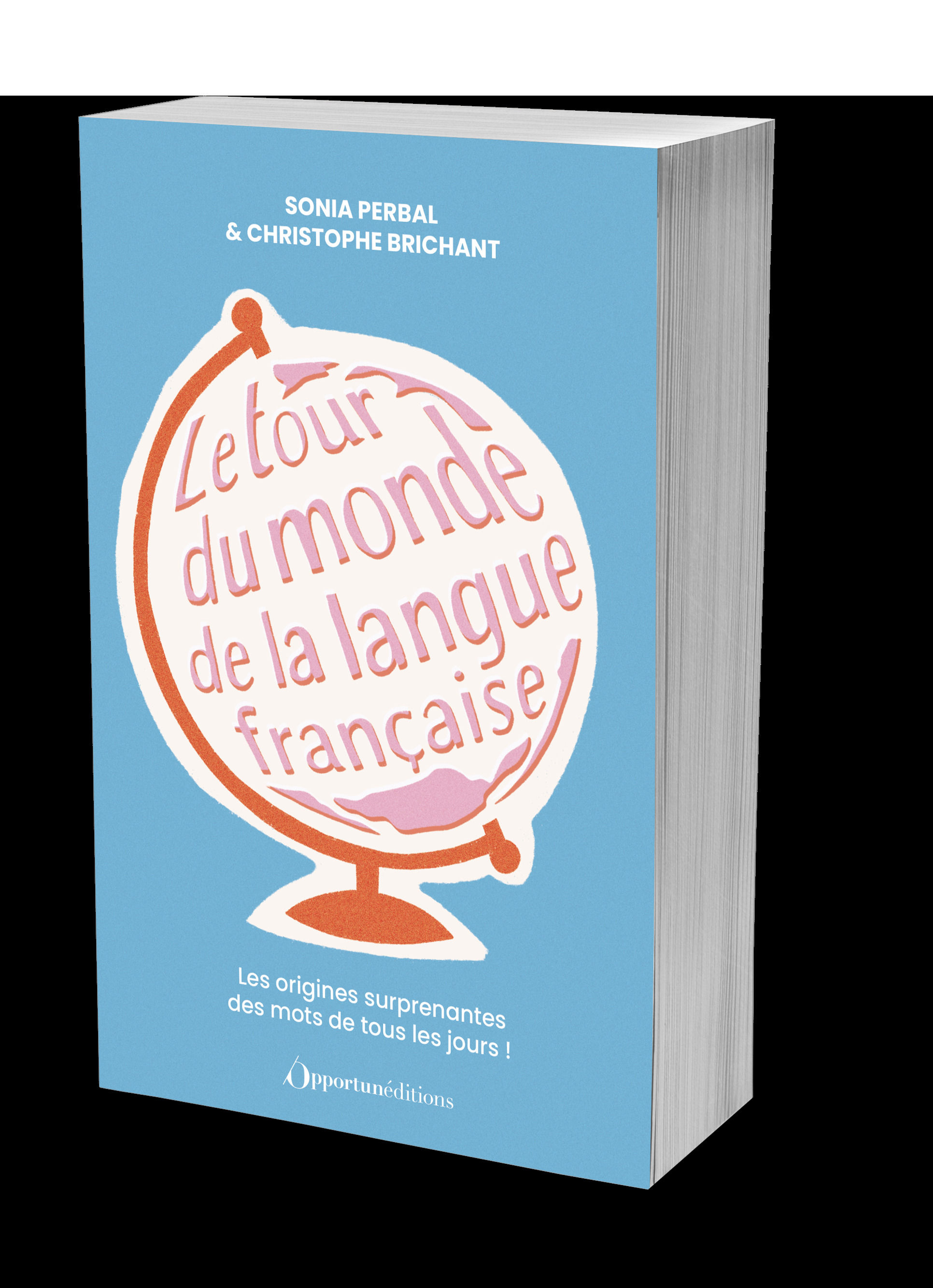 Le tour du monde de la langue française - Christophe Brichant, Sonia Perbal - OPPORTUN