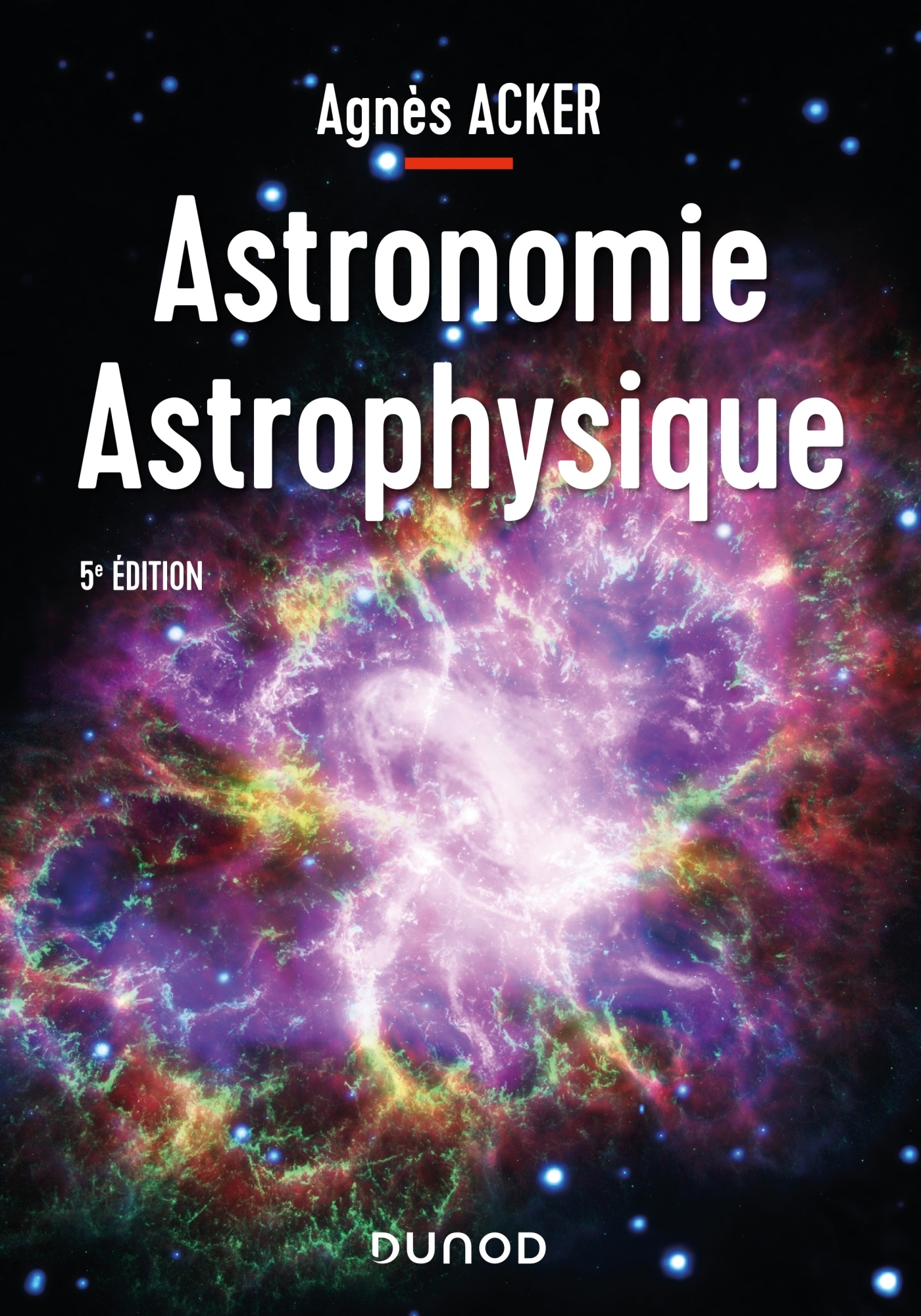 Astronomie Astrophysique - 5e éd. - Agnès Acker - DUNOD