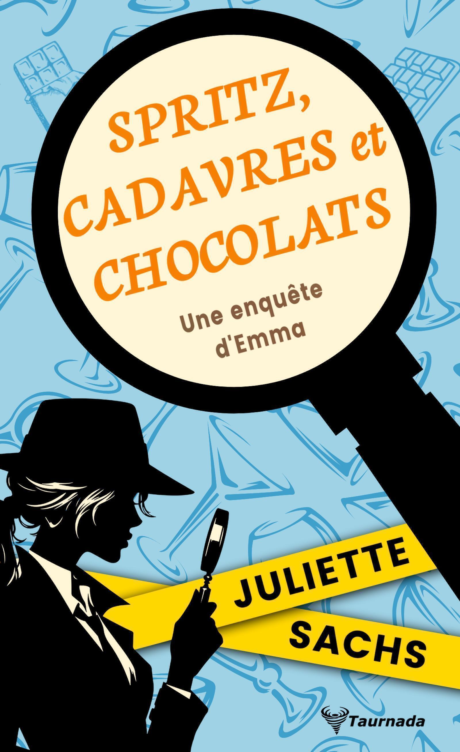 Spritz, cadavres et chocolats - Juliette Sachs - TAURNADA