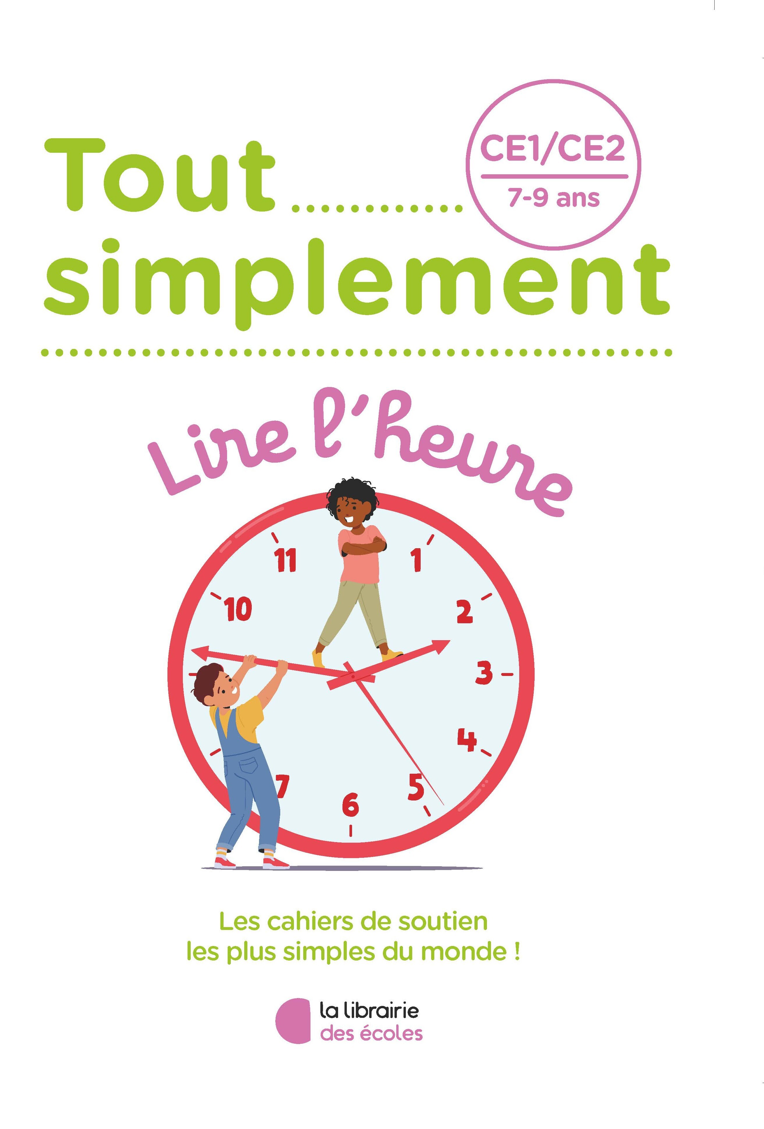Tout simplement- Lire l'heure CE1 - CE2 - Laura Moreau - LIB DES ECOLES