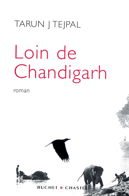 LOIN DE CHANDIGARH - Tarun Tejpal - BUCHET CHASTEL